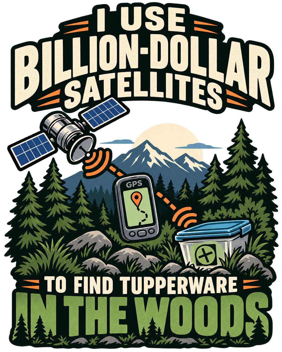 Billion-Dollar Satellites – Geocaching T-Shirt