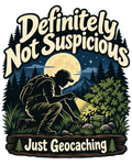 Definitely Not Suspicious – Geocaching T-Shirt
